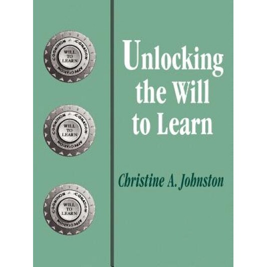 Unlocking the Will to Learn, Christine A. Johnston (Author)