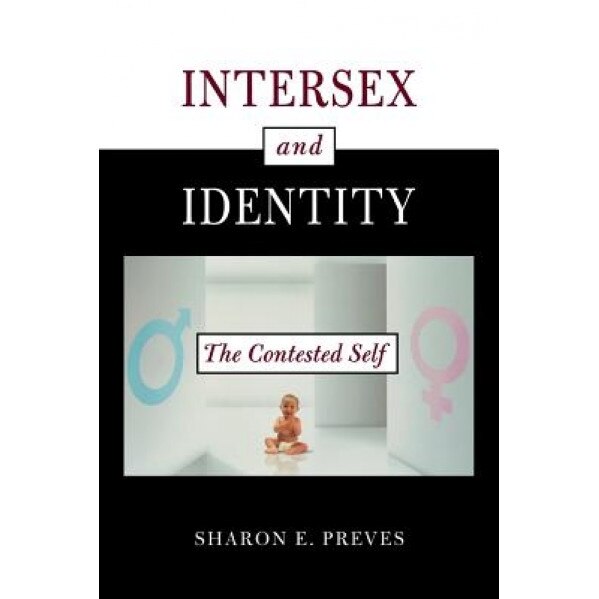 Intersex and Identity: The Contested Self, Judith A. Ezekiel (Author)