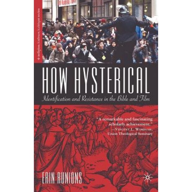 How Hysterical: Identification and Resistance in the Bible and Film, Erin Runions (Author)