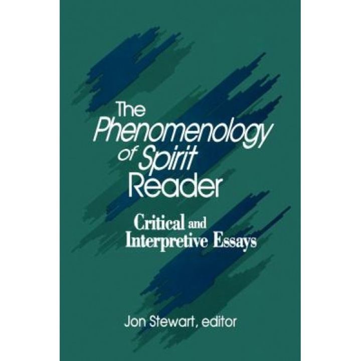 The Phenomenology of Spirit Reader: Critical and Interpretive Essays, Jon Bartley Stewart (Editor)