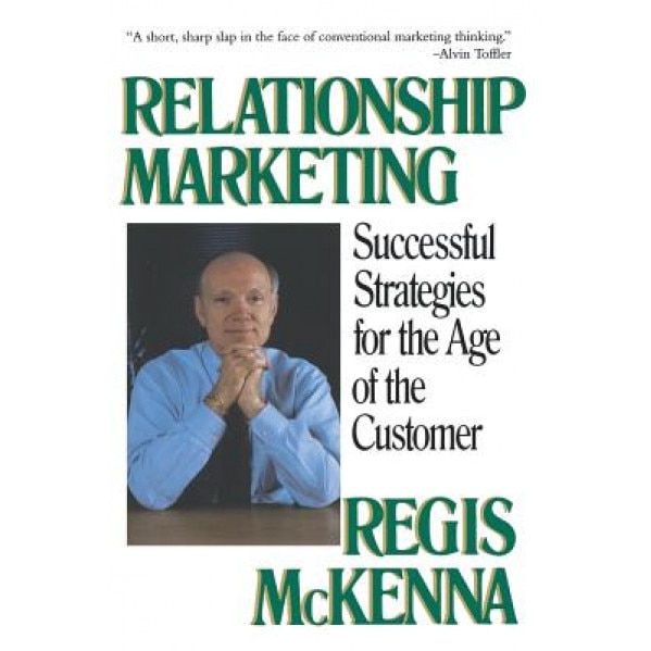 Relationship Marketing: Successful Strategies for the Age of the Customer - Regis McKenna (Author)