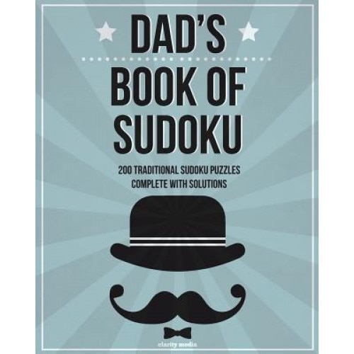 Dad's Book of Sudoku: 200 Traditional Sudoku Puzzles in Easy, Medium & Hard, Clarity Media (Author)