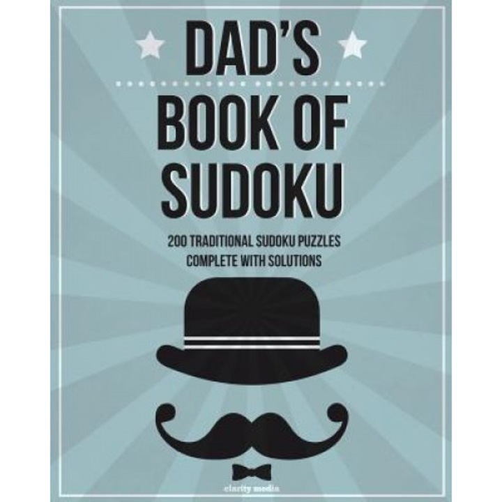Dad's Book of Sudoku: 200 Traditional Sudoku Puzzles in Easy, Medium & Hard, Clarity Media (Author)