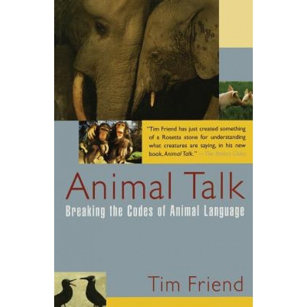 Animal Talk: Breaking the Codes of Animal Language, Tim Friend (Author)