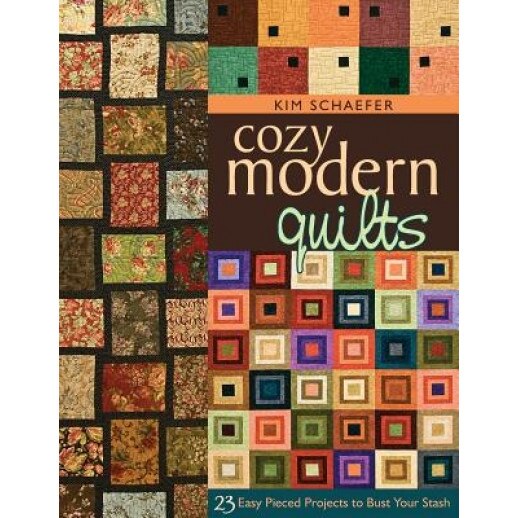 Cozy Modern Quilts: 23 Easy Pieced Projects to Bust Your Stash, Kim Schaefer