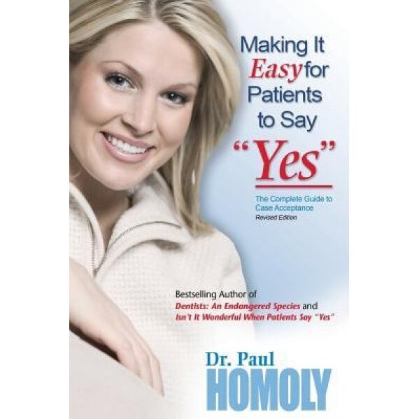 Making It Easy for Patients to Say Yes - Dr Paul Homoly (Author)