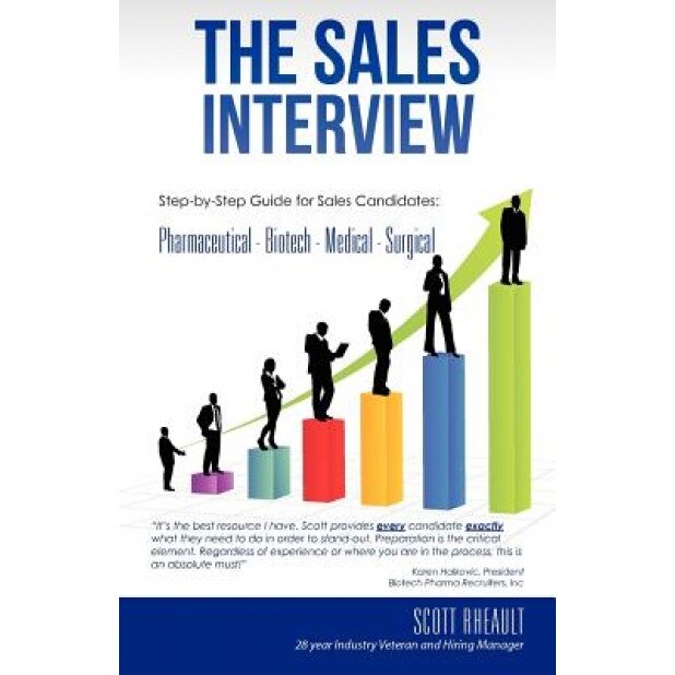 The Sales Interview: Step-By-Step Guide for Sales Candidates: Pharmaceutical - Biotech - Medical - Surgical - Scott Rheault (Author)