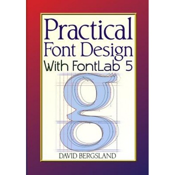 Practical Font Design with Fontlab 5, David Bergsland (Author) Practical Font Design with Fontlab 5, David Bergsland (Author)