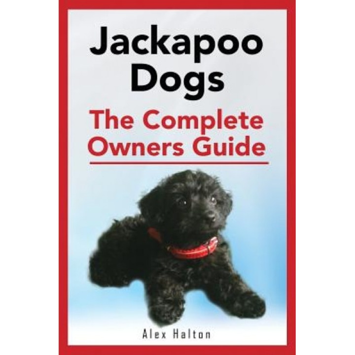 Jackapoo Dogs: The Complete Owner's Guide, Alex Halton (Author)