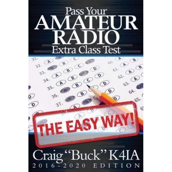 Pass Your Amateur Radio Extra Class Test - The Easy Way, Craig Buck K4ia (Author)