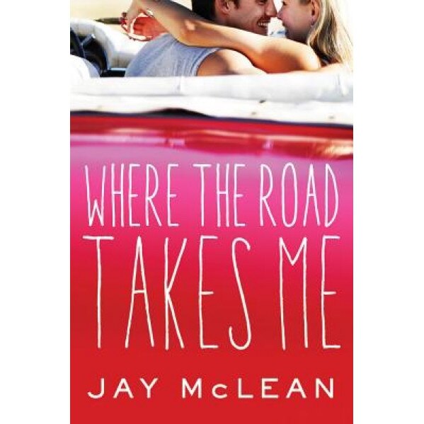 Where the Road Takes Me, Jay McLean (Author)