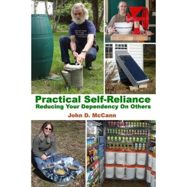 Practical Self-Reliance - Reducing Your Dependency on Others, John D. McCann (Author)