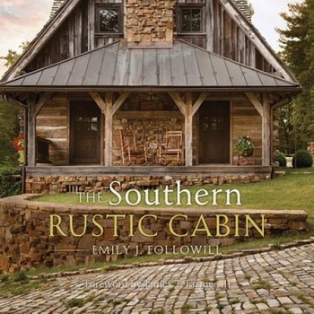 The Southern Rustic Cabin, Emily Followill (Author) The Southern Rustic Cabin, Emily Followill (Author)