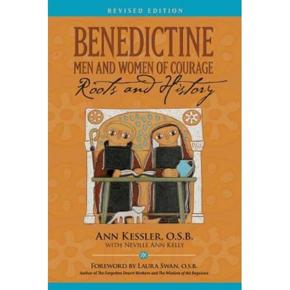 Benedictine Men and Women of Courage: Roots and History, Ann E. Kessler (Author)