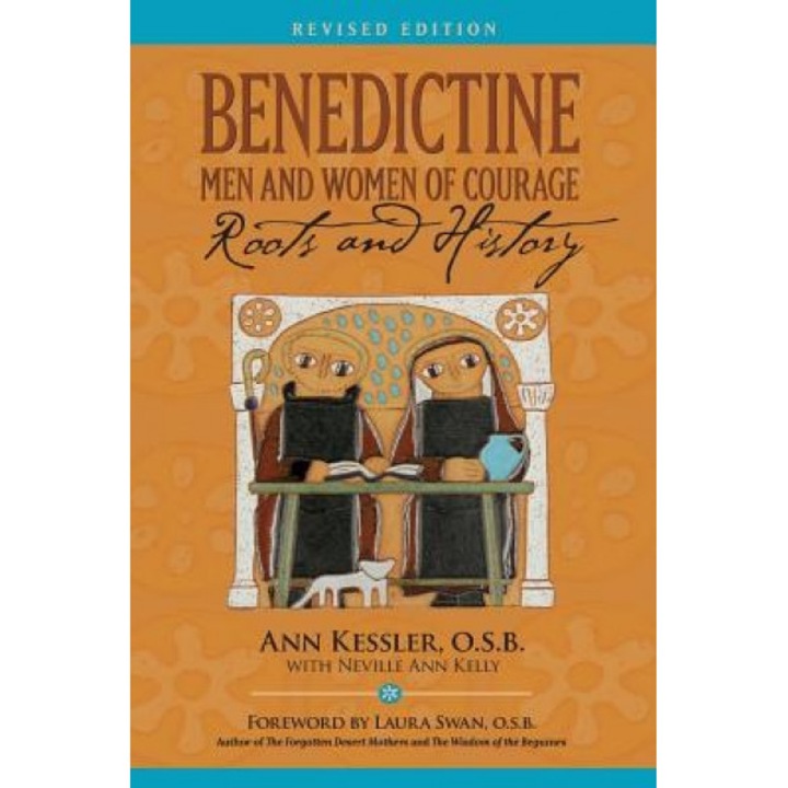 Benedictine Men and Women of Courage: Roots and History, Ann E. Kessler (Author)