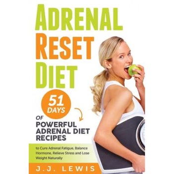 Adrenal Reset Diet: 51 Days of Powerful Adrenal Diet Recipes to Cure Adrenal Fatigue, Balance Hormone, Relieve Stress and Lose Weight Natu, J. J. Lewis (Author) Adrenal Reset Diet: 51 Days of Powerful Adrenal Diet Recipes to Cure Adrenal Fatigue, Balance Hormone, Relieve Stress and Lose Weight Natu, J. J. Lewis (Author)