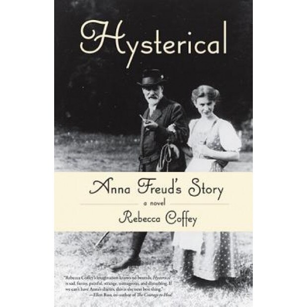 Hysterical: Anna Freud's Story, Rebecca Coffey (Author)