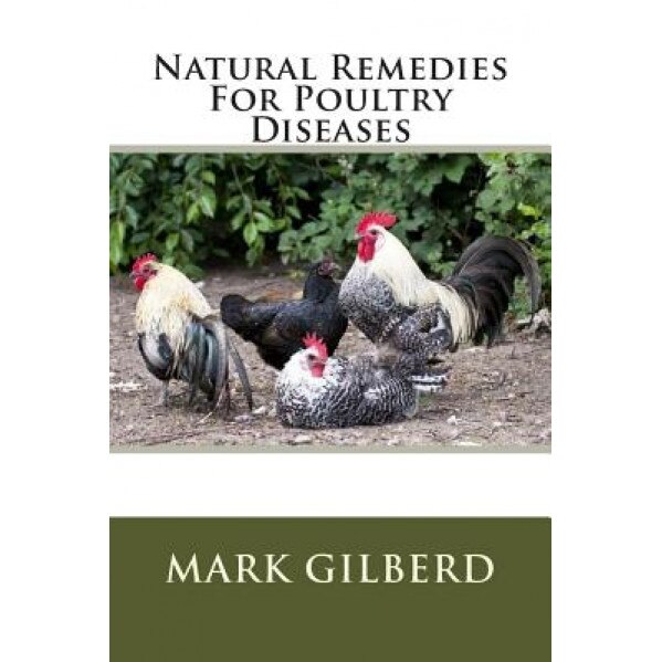 Natural Remedies for Poultry Diseases - Mark Gilberd (Author)