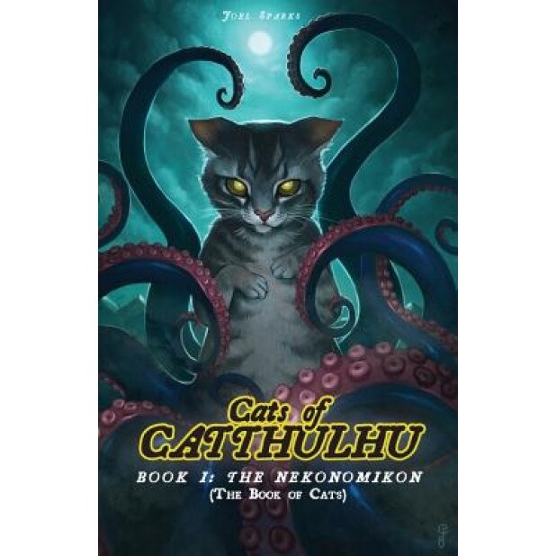 Cats of Catthulhu Book I: The Nekonomikon, Joel Sparks (Author)