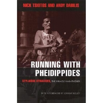 Running with Pheidippides: Stylianos Kyriakides, the Miracle Marathoner, Nick Tsiotos (Author) Running with Pheidippides: Stylianos Kyriakides, the Miracle Marathoner, Nick Tsiotos (Author)