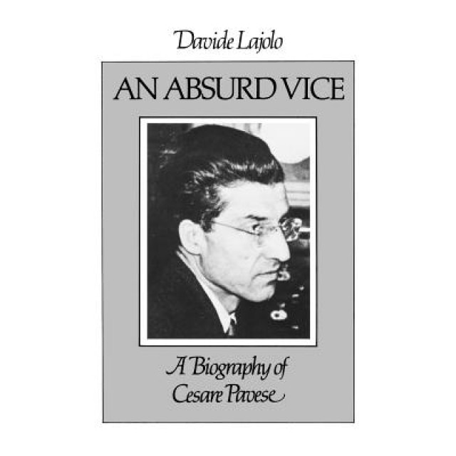 Absurd Vice: A Biography of Cesare Pavese, Davide Lajolo (Author)