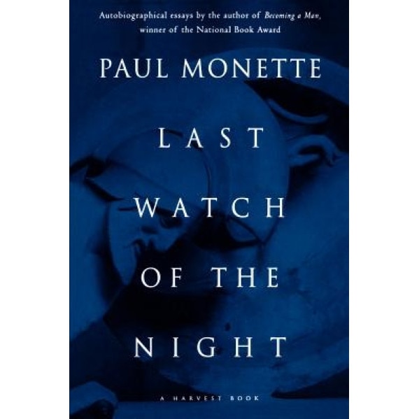 Last Watch of the Night: Essays Too Personal and Otherwise, Paul Monette (Author)