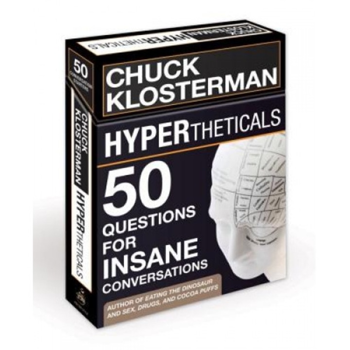 Hypertheticals: 50 Questions for Insane Conversations, Chuck Klosterman