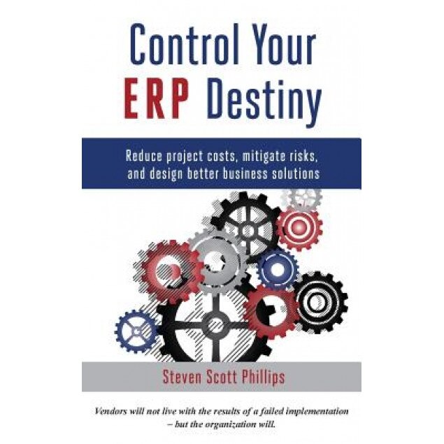 Control Your Erp Destiny - Steven Scott Phillips (Author)