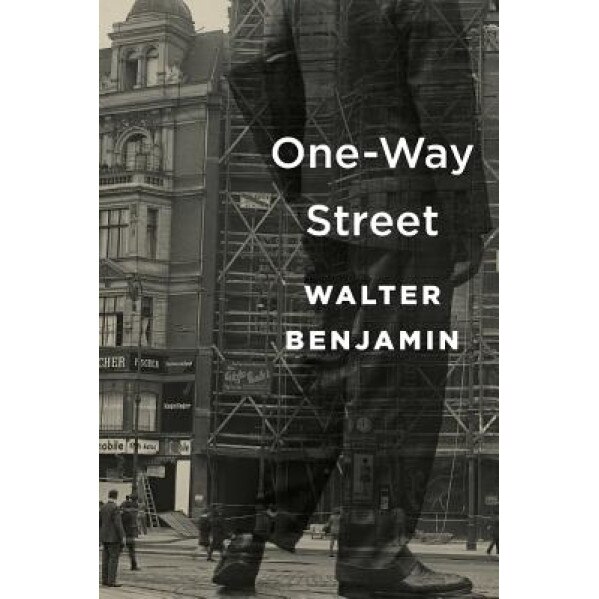 One-Way Street, Walter Benjamin (Author)