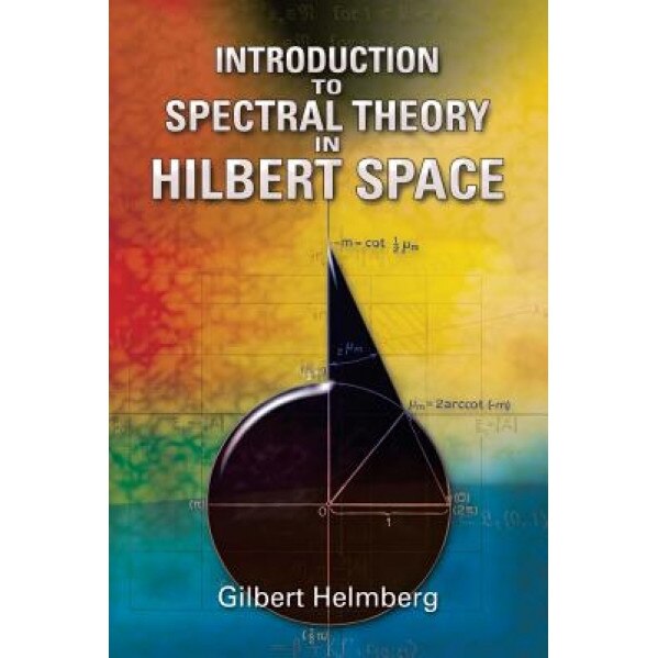 Introduction to Spectral Theory in Hilbert Space, Gilbert Helmberg (Author)