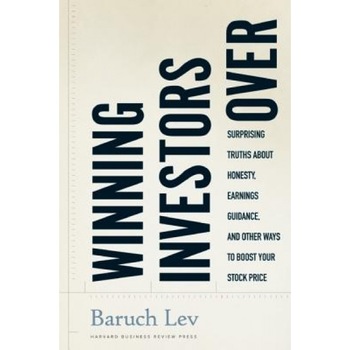 Winning Investors Over: Surprising Truths about Honesty, Earnings Guidance, and Other Ways to Boost Your Stock Price - Baruch Lev (Author) Winning Investors Over: Surprising Truths about Honesty, Earnings Guidance, and Other Ways to Boost Your Stock Price - Baruch Lev (Author)