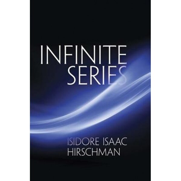Infinite Series, Isidore Isaac Hirschman (Author)