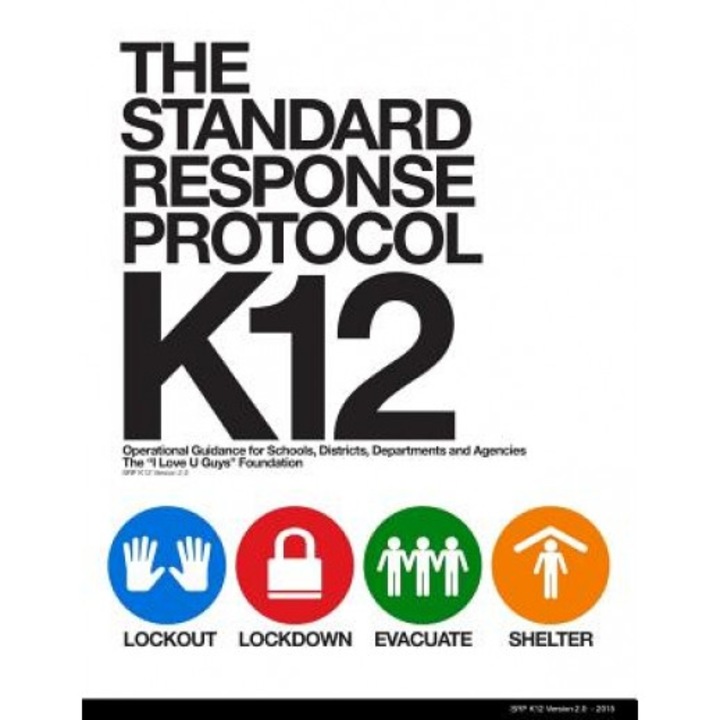 The Standard Response Protocol - K12: Operational Guidance for Schools, Districts, Departments and Agencies, The I. Love U. Guys Foundation (Author)