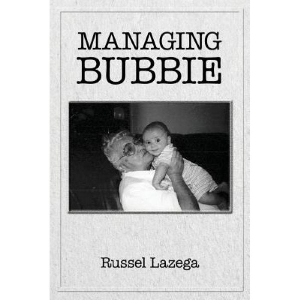 Managing Bubbie, Russel Lazega (Author)