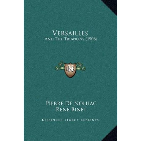 Versailles: And the Trianons (1906), Pierre de Nolhac (Author)