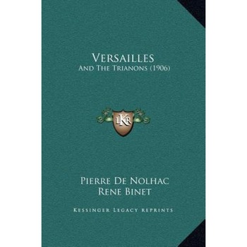 Versailles: And the Trianons (1906), Pierre de Nolhac (Author) Versailles: And the Trianons (1906), Pierre de Nolhac (Author)