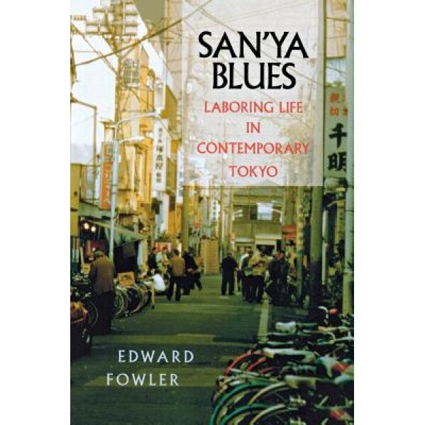 San'ya Blues: Laboring Life in Contemporary Tokyo, Edward Fowler (Author)