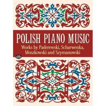 Polish Piano Music: Works by Paderewski, Scharwenka, Moszkowski and Szymanowski, Ignace Jan Paderewski (Author) Polish Piano Music: Works by Paderewski, Scharwenka, Moszkowski and Szymanowski, Ignace Jan Paderewski (Author)