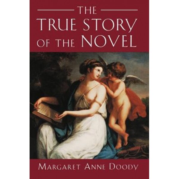 The True Story of the Novel, Margaret Anne Doody (Author)