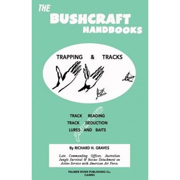 The Bushcraft Handbooks - Trapping & Tracks, Richard H. Graves (Author) The Bushcraft Handbooks - Trapping & Tracks, Richard H. Graves (Author)