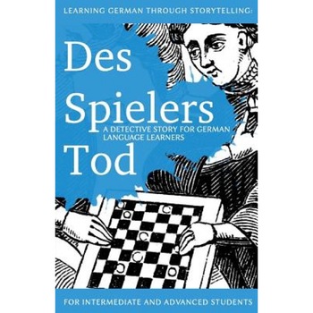 Learning German Through Storytelling: Des Spielers Tod - A Detective Story for German Language Learners (Includes Exercises): For Intermediate and Adv, Andre Klein (Author) Learning German Through Storytelling: Des Spielers Tod - A Detective Story for German Language Learners (Includes Exercises): For Intermediate and Adv, Andre Klein (Author)