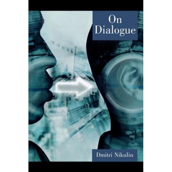 On Dialogue, Dmitri Nikulin (Author)