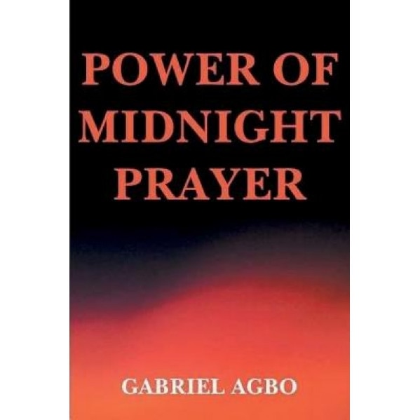 Power of Midnight Prayer - Gabriel Agbo (Author)