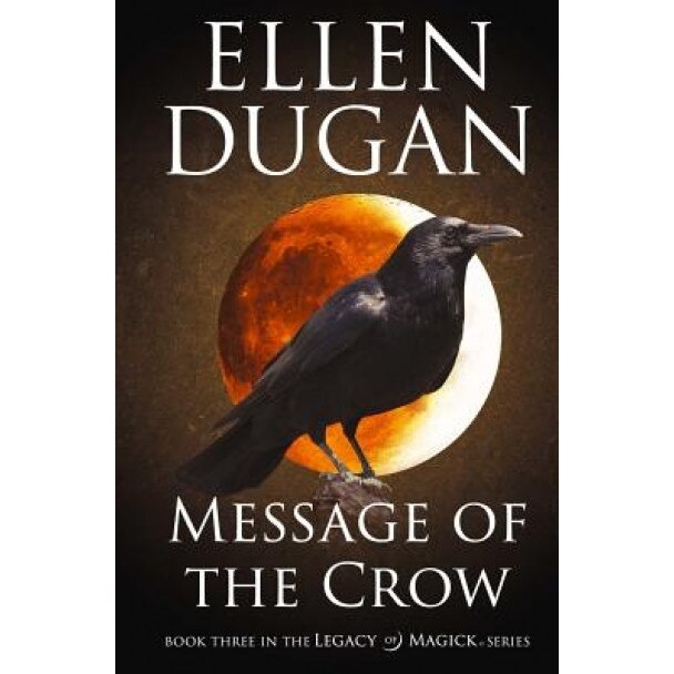 Message of the Crow, Ellen Dugan (Author)