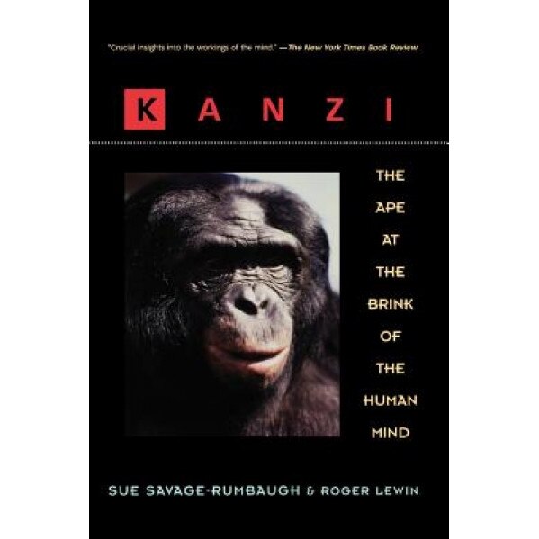 Kanzi: The Ape at the Brink of the Human Mind, Sue Savage-Rumbaugh (Author)