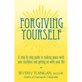 Forgiving Yourself: A Step-By-Step Guide to Making Peace with Your Mistakes and Getting on with Your Life - Beverly Flanigan (Author) Forgiving Yourself: A Step-By-Step Guide to Making Peace with Your Mistakes and Getting on with Your Life - Beverly Flanigan (Author)