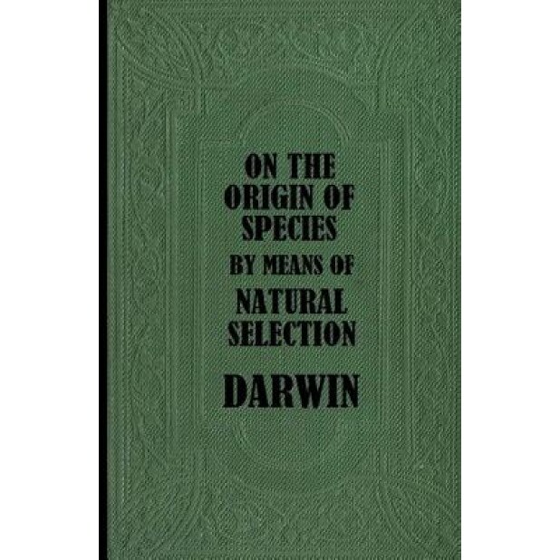 On the Origin of Species by Means of Natural Selection, Darwin (Author)