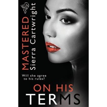 Mastered: On His Terms, Sierra Cartwright (Author) Mastered: On His Terms, Sierra Cartwright (Author)