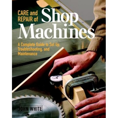 Care & Repair of Shop Machines, John White
