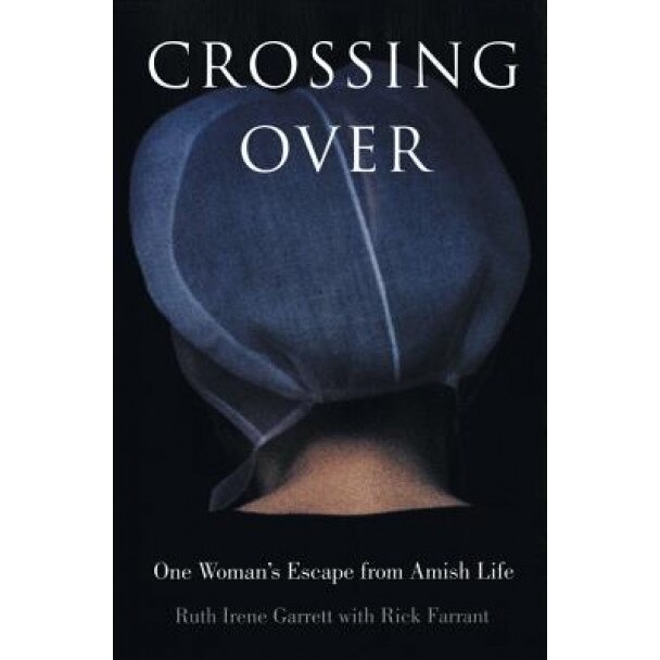 Crossing Over: One Woman's Escape from Amish Life, Ruth Irene Garrett